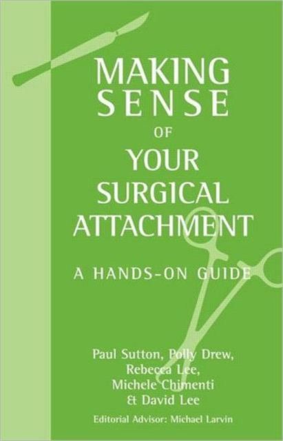 Making Sense of Your Surgical Attachment : A Hands-On Guide