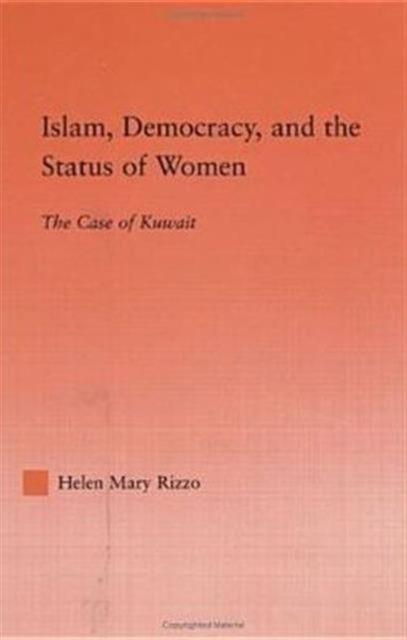 Islam, Democracy and the Status of Women : The Case of Kuwait