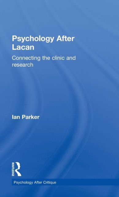 Psychology After Lacan : Connecting the clinic and research
