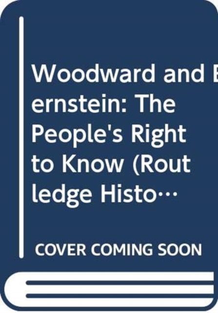 Woodward and Bernstein : The People's Right to Know