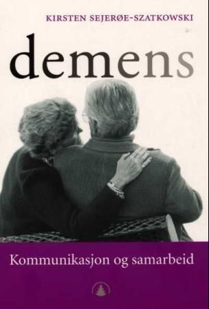 Demens : kommunikasjon og samarbeid