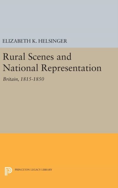 Rural Scenes and National Representation : Britain, 1815-1850