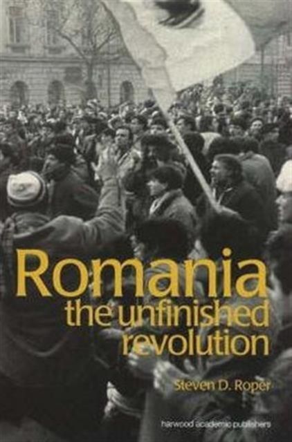 Romania : The Unfinished Revolution