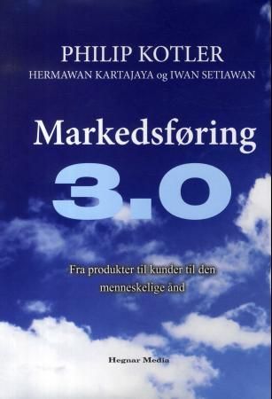 Markedsføring 3.0 : fra produkter til kunder til den menneskelige ånd