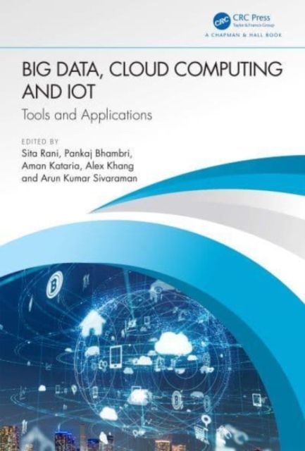 Big Data, Cloud Computing and IoT : Tools and Applications
