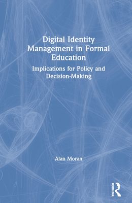 Digital Identity Management in Formal Education : Implications for Policy and Decision-Making