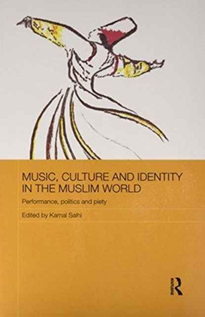 Music, Culture and Identity in the Muslim World : Performance, Politics and Piety