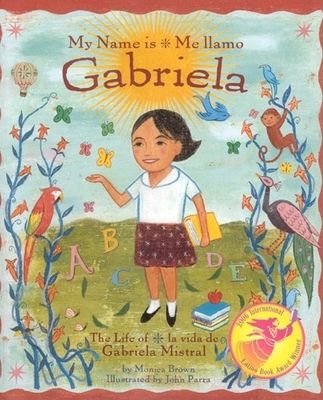 My Name is Gabriela : the life of Gabriela Mistral