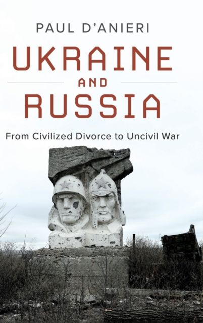 Ukraine and Russia : From Civilized Divorce to Uncivil War