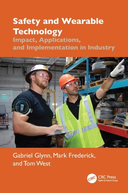 Safety and Wearable Technology : Impact, Applications, and Implementation in Industry