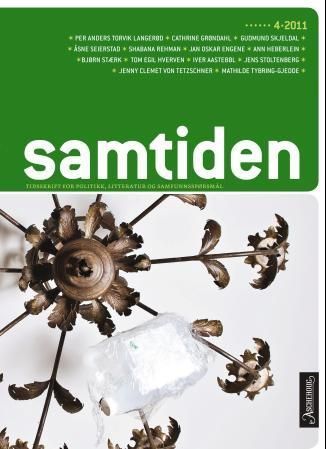 Samtiden. Hefte 4 2011 : tidsskrift for politikk, litteratur og samfunnsspørsmål