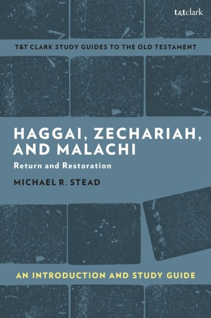 Haggai, Zechariah, and Malachi: An Introduction and Study Guide : Return and Restoration