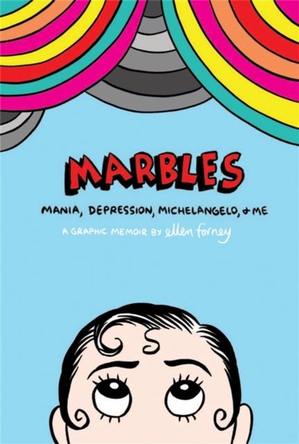 Forsidebilde av Marbles : mania, depression, Michelangelo & me : a graphic memoir