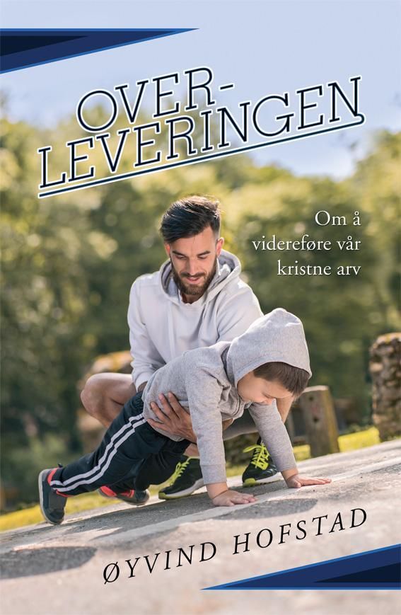 Overleveringen : om å videreføre vår kristne arv