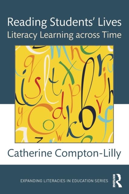 Reading Students' Lives : Literacy Learning across Time