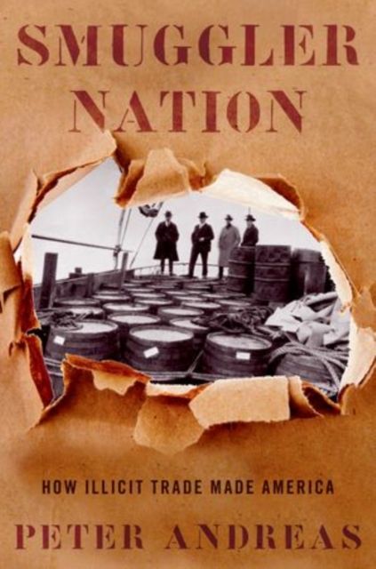 Smuggler Nation : How Illicit Trade Made America