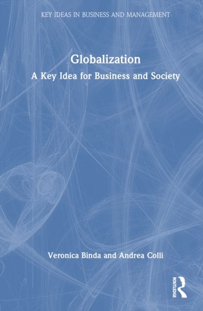 Globalization : A Key Idea for Business and Society