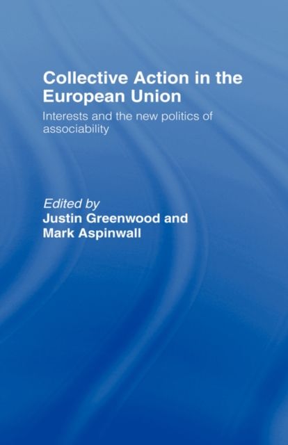 Collective Action in the European Union : Interests and the New Politics of Associability
