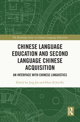 Chinese Language Education and Second Language Chinese Acquisition : An Interface with Chinese Linguistics