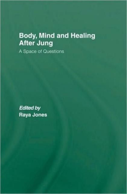 Body, Mind and Healing After Jung : A Space of Questions