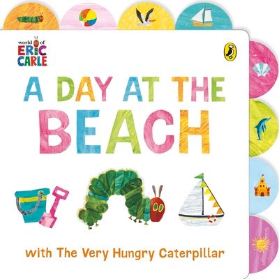 A Day at the Beach with The Very Hungry Caterpillar : Tabbed Board Book