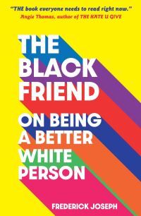 The Black friend : on being a better white person