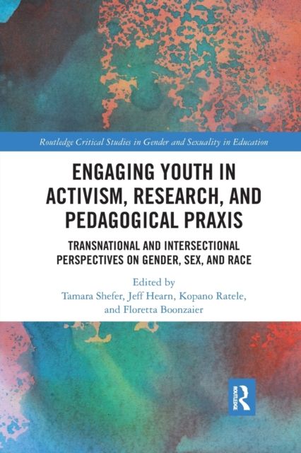 Engaging Youth in Activism, Research and Pedagogical Praxis : Transnational and Intersectional Perspectives on Gender, Sex, and Race