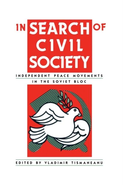 In Search of Civil Society : Independent Peace Movements in the Soviet Bloc