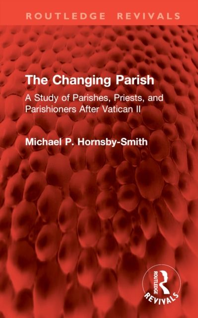The Changing Parish : A Study of Parishes, Priests, and Parishioners After Vatican II