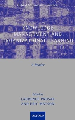 Knowledge Management and Organizational Learning : A Reader
