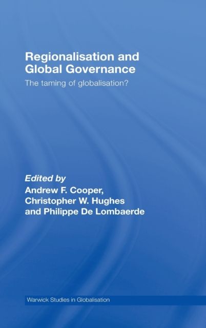 Regionalisation and Global Governance : The Taming of Globalisation?