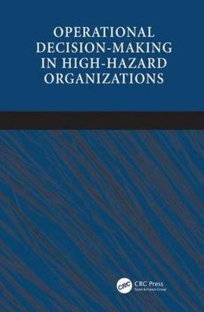 Forsidebilde av Operational Decision-making in High-hazard Organizations : Drawing a Line in the Sand