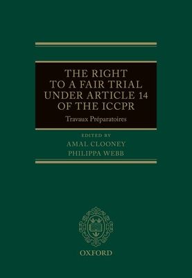 The Right to a Fair Trial under Article 14 of the ICCPR : Travaux Preparatoires