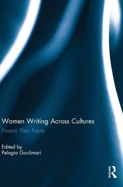 Women Writing Across Cultures : Present, past, future