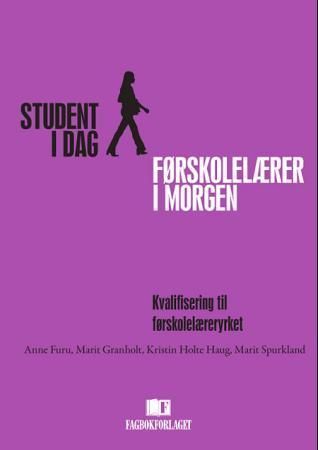 Student i dag - førskolelærer i morgen : kvalifisering til førskolelæreryrket