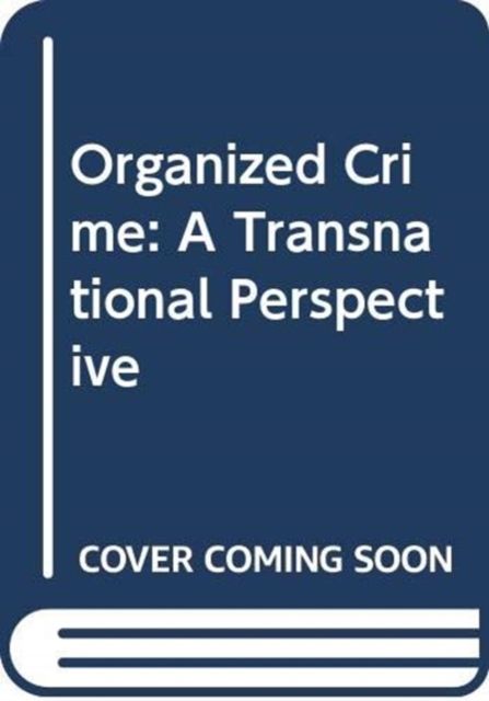 Organized Crime : A Transnational Perspective