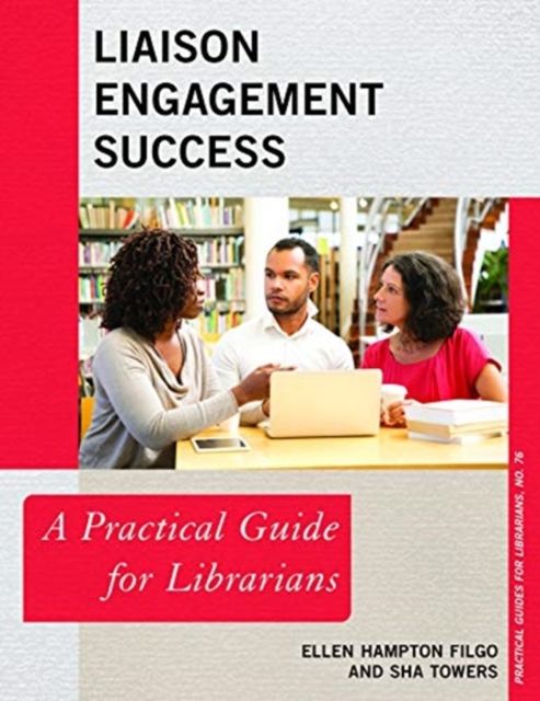 Liaison Engagement Success : A Practical Guide for Librarians