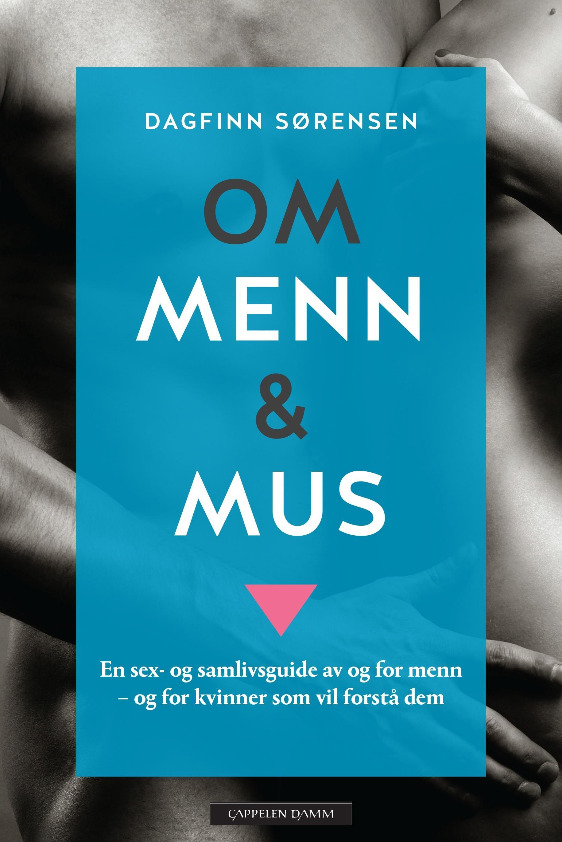 Om menn og mus : en sex- og samlivsguide av og for menn - og for kvinner som vil forstå dem