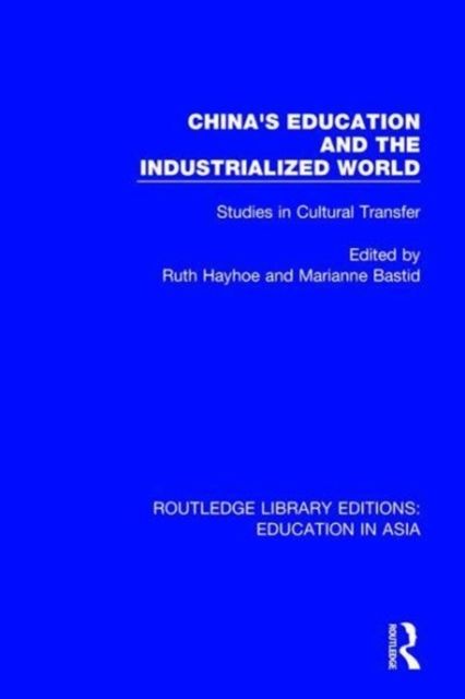 China's Education and the Industrialised World : Studies in Cultural Transfer