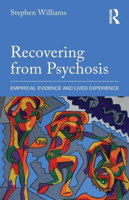 Recovering from Psychosis : Empirical Evidence and Lived Experience