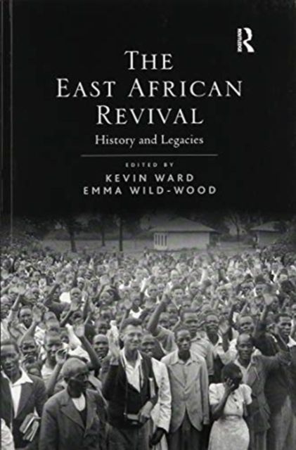The East African Revival : History and Legacies