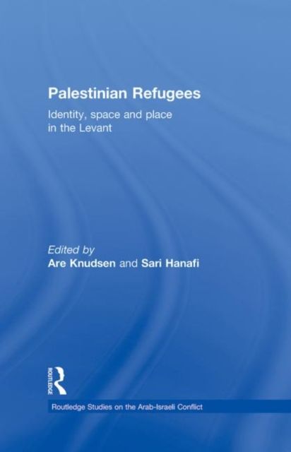 Palestinian Refugees : Identity, Space and Place in the Levant