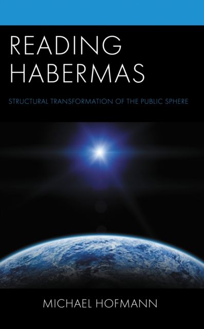 Reading Habermas : Structural Transformation of the Public Sphere