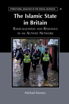 The Islamic State in Britain : Radicalization and Resilience in an Activist Network