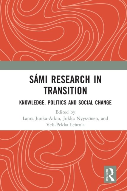 Sami Research in Transition : Knowledge, Politics and Social Change