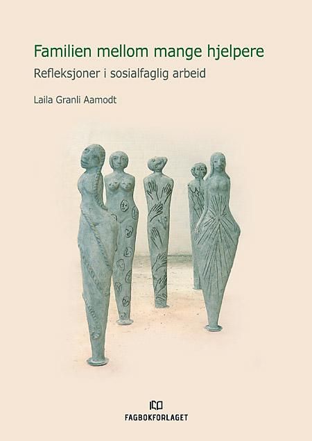 Familien mellom mange hjelpere : refleksjoner i sosialfaglig arbeid
