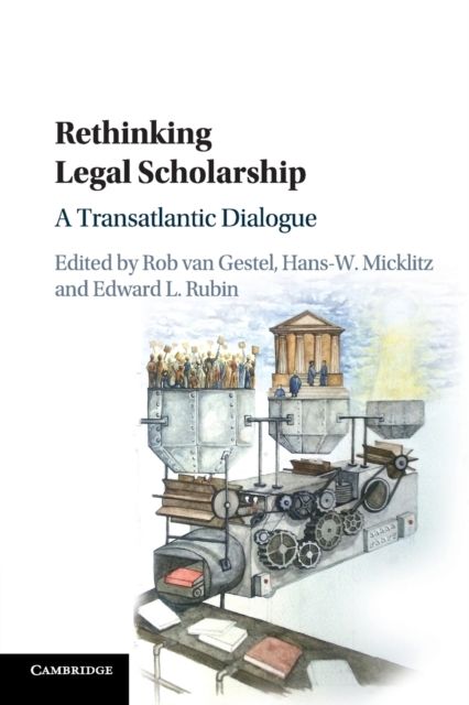Rethinking Legal Scholarship : A Transatlantic Dialogue
