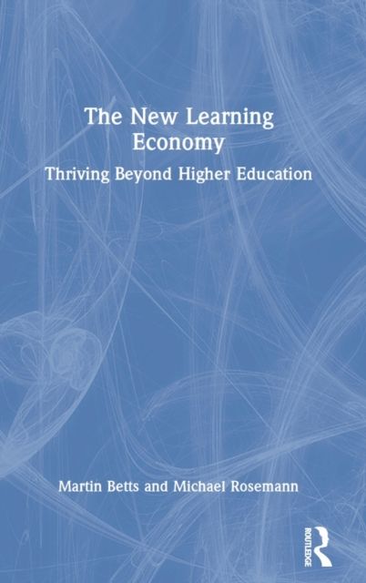 The New Learning Economy : Thriving Beyond Higher Education