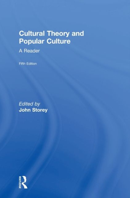 Cultural Theory and Popular Culture : A Reader