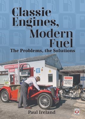 Classic Engines, Modern Fuel : The Problems, the Solutions